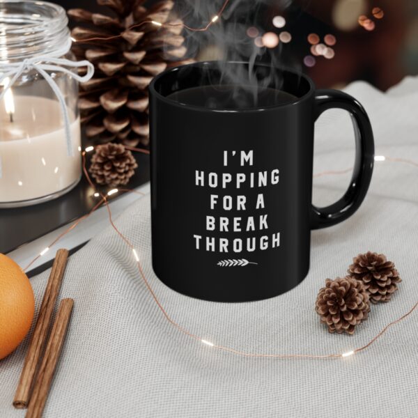 I'm Hopping For A Break Through: 11oz Black Mug