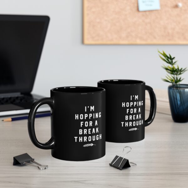 I'm Hopping For A Break Through: 11oz Black Mug